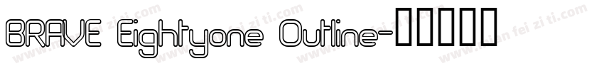 BRAVE Eightyone Outline字体转换